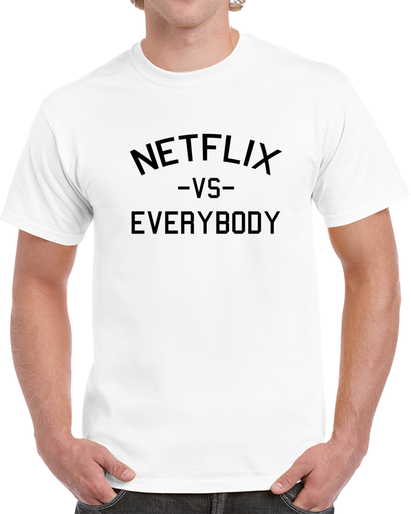 Netflix Vs. Everybody (black Font) Funny T Shirt