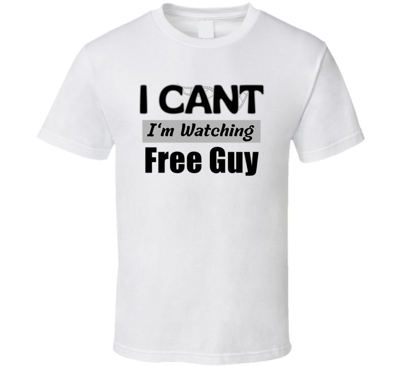 I Can't Im Watching Free Guy Funny Movie Tv Show Gift Cool T Shirt