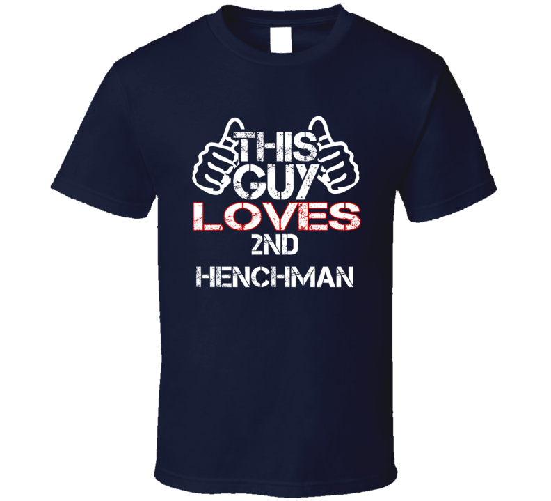 This Guy 2nd Henchman Fresno T Shirt This Guy 2nd Henchman Fresno T Shirt