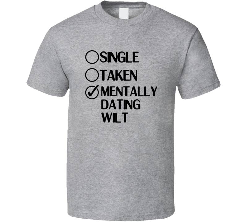 Single Taken Dating Wilt Fosters Home for Imaginary Friends T Shirt Single Taken Dating Wilt Fosters Home for Imaginary Friends T Shirt