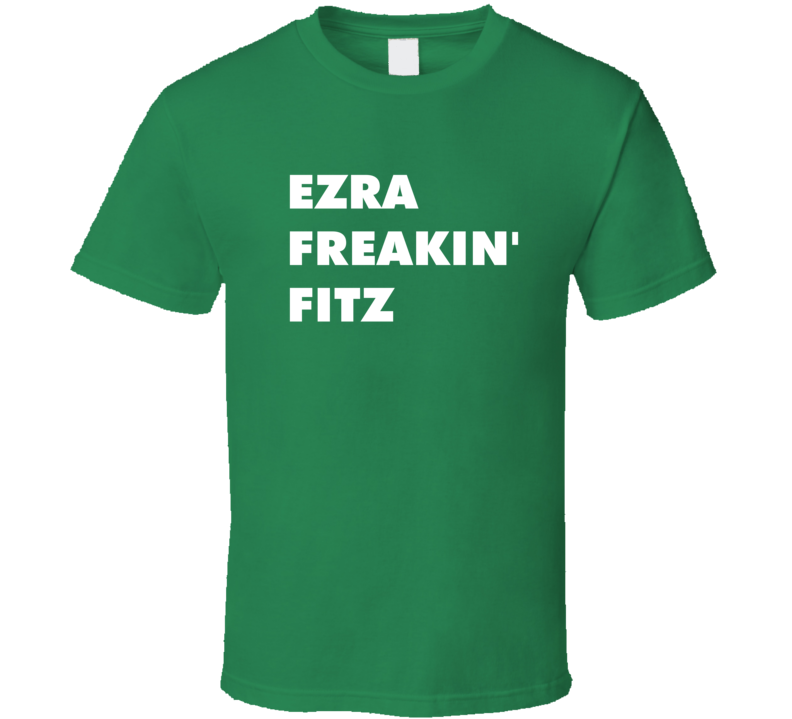 Ezra Freakin' Fitz Pretty Little Liars Tv Character T Shirt