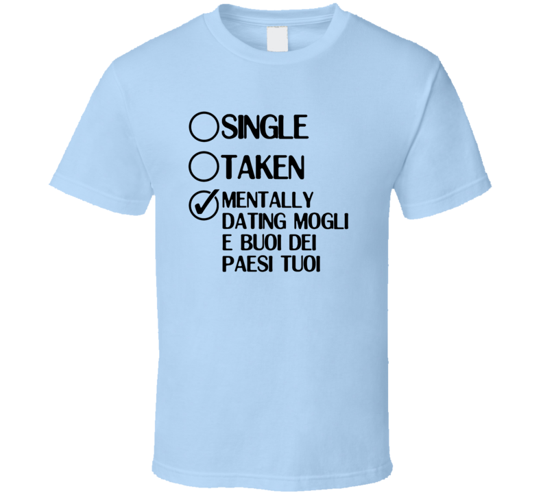 Single Taken Dating Mogli e buoi dei paesi tuoi Don Matteo T Shirt