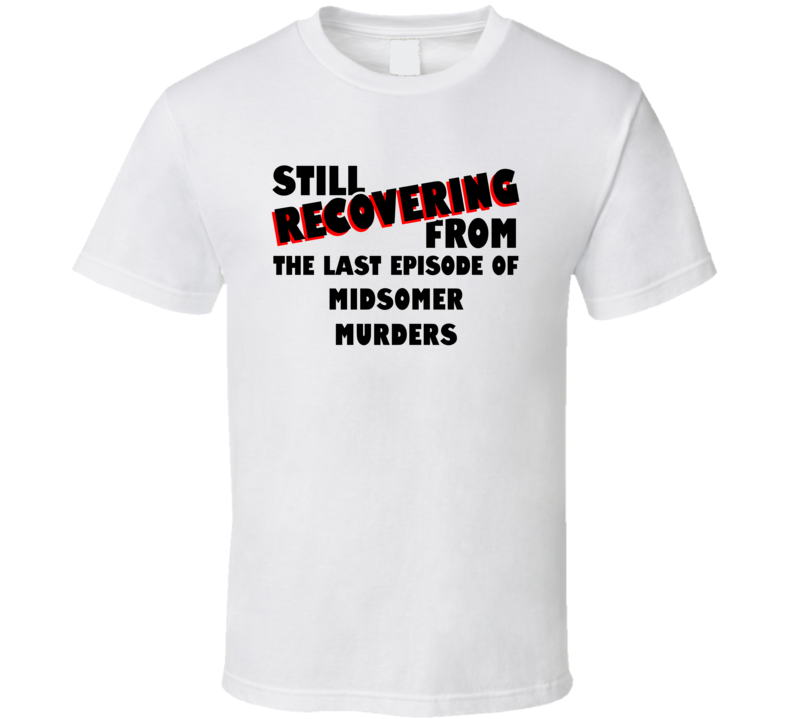 Last Episode Midsomer Murders TV Show T Shirt