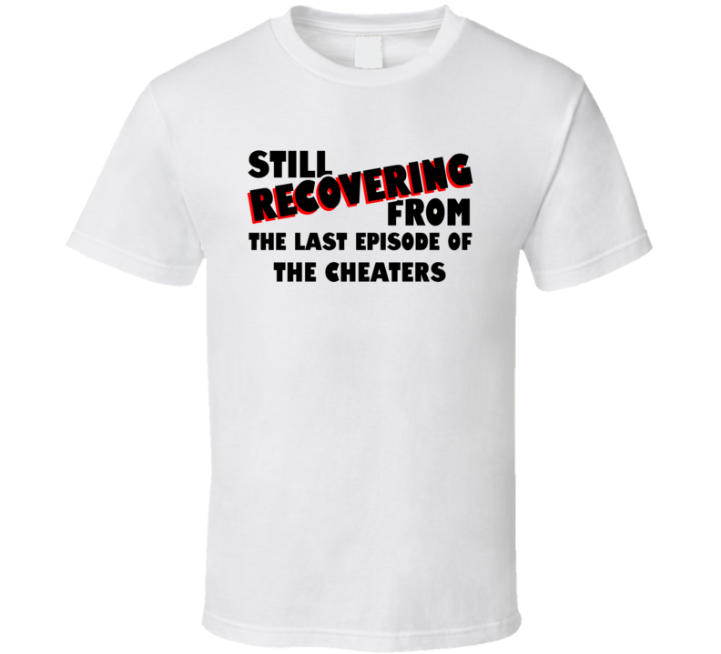 Last Episode The Cheaters TV Show T Shirt