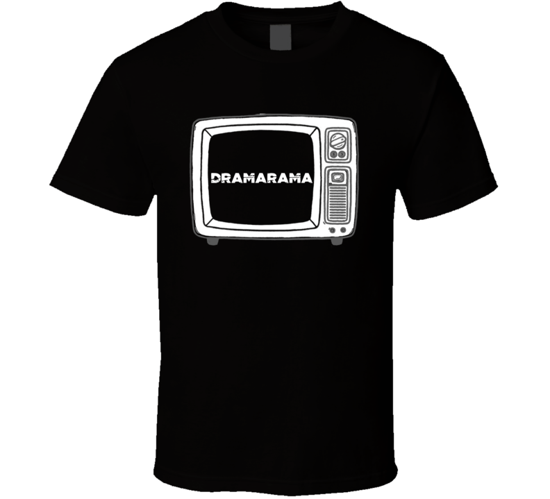 Dramarama TV Show T Shirt