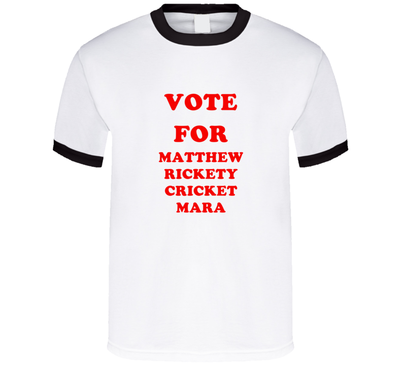 Vote For Matthew Rickety Cricket Mara Tv Show It's Always Sunny in Philadelphia T Shirt