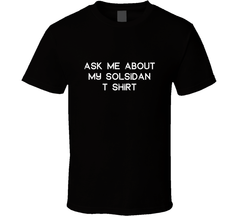 Ask Me About My Solsidan T Shirt TV Show T Shirt Ask Me About My Solsidan T Shirt TV Show T Shirt