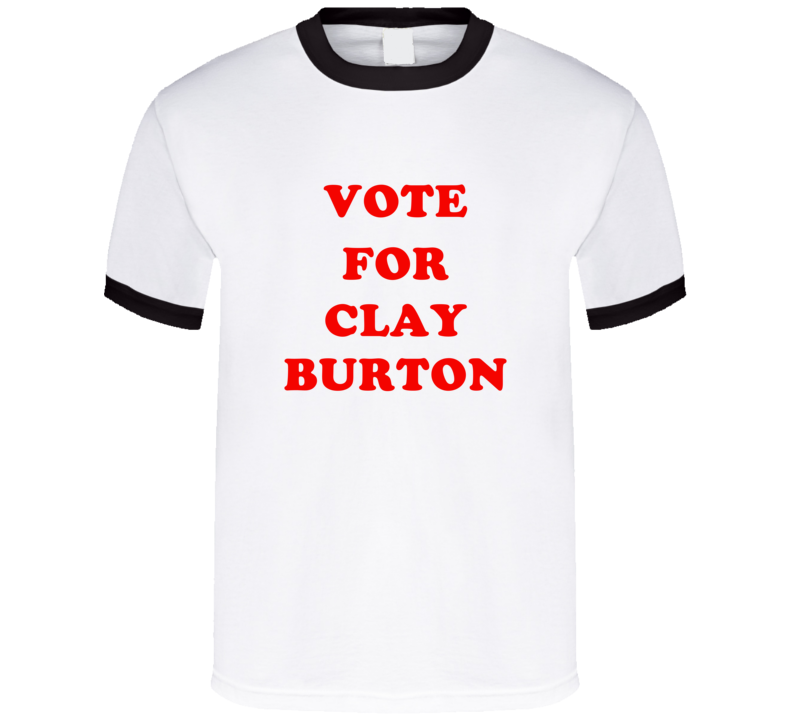 Vote For Clay Burton Tv Show Banshee T Shirt Vote For Clay Burton Tv Show Banshee T Shirt