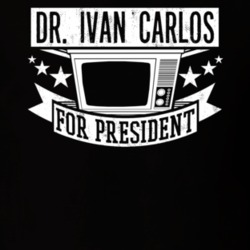Dr. Ivan Carlos For President TV Show Character Funny T Shirt 23682898