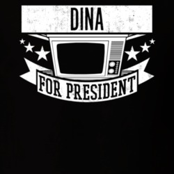 Dina For President TV Show Character Funny T Shirt 23683128
