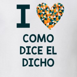 I Love Como Dice El Dicho Favorite TV Show T Shirt 6200200