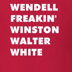 Wendell Freakin' Winston Walter White The 10Th Kingdom T Shirt 6226227