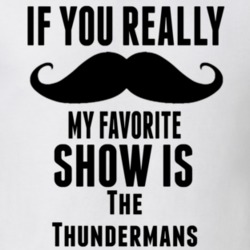 If You Really Mustache My Favourite Show Is The Thundermans Tv Show T Shirt 6296037