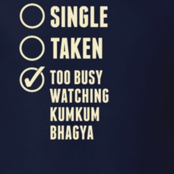 Single Taken Watching Kumkum Bhagya T Shirt 6335664
