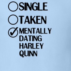 Single Taken Dating Harley Quinn Batman The Animated Series T Shirt 6340070