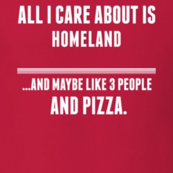 All I Care About Is Homeland Tv Show T Shirt 6341545