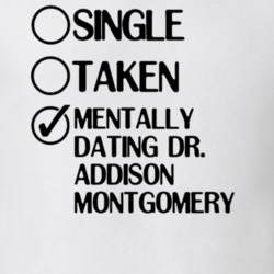 Single Taken Dating Dr Addison Montgomery Private Practice T Shirt 6350018