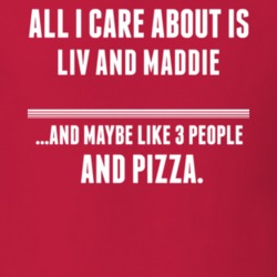 All I Care About Is Liv And Maddie Tv Show T Shirt 6357985