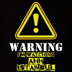 Ahh Istanbul Sibel Can Hayat TV Show Warning I'm Watching Funny T Shirt 6364782