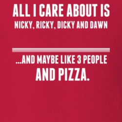 All I Care About Is Nicky Ricky Dicky And Dawn Tv Show T Shirt 6372751