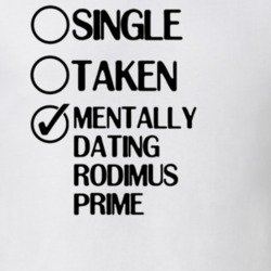 Single Taken Dating Rodimus Prime Transformers Animated T Shirt 6378413