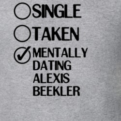 Single Taken Dating Alexis Beekler Golan the Insatiable T Shirt 6382041