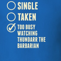 Single Taken Watching Thundarr the Barbarian T Shirt 6388763