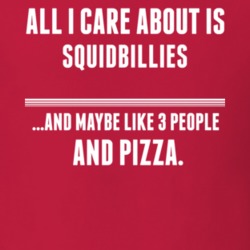 All I Care About Is Squidbillies Tv Show T Shirt 6394978