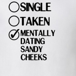 Single Taken Dating Sandy Cheeks SpongeBob SquarePants T Shirt 6396670