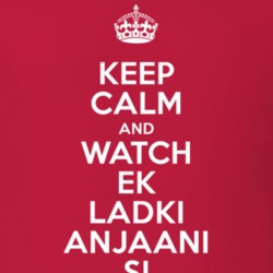 Ek Ladki Anjaani Si Arzoo Govitrikar Tulika Samarth TV Show I Can't Keep Calm Parody T Shirt 6403094