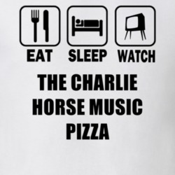 Eat Sleep Watch The Charlie Horse Music Pizza Trending Tv Show T Shirt T Shirt 6404299