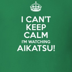 Aikatsu! Azusa Tadokoro Aoi Kiriya TV Show I Can't Keep Calm Parody T Shirt 6416728