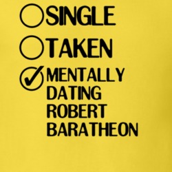 Single Taken Dating Robert Baratheon Game of Thrones T Shirt 6418758