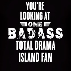 Youre Looking At One Badass Total Drama Island Fan Tv Show T Shirt 6420067