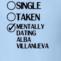 Single Taken Dating Alba Villanueva Jane the Virgin T Shirt 6436850