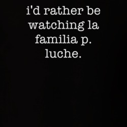 Rather Be Watching La familia P Luche TV Show T Shirt 6500132