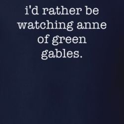 Rather Be Watching Anne of Green Gables TV Show T Shirt 6504338
