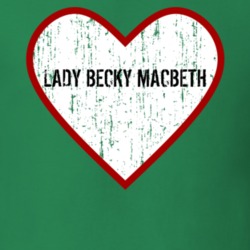 Lady Becky MacBeth Project GeeKeR Love TV Character T Shirt 6522150