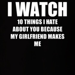 I Watch 10 Things I Hate About You Girlfriend TV Show T Shirt 6538057