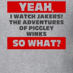 Yeah I Watch Jakers The Adventures Of Piggley Winks Tv Show T Shirt 6540247