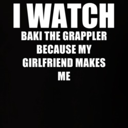 I Watch Baki The Grappler Girlfriend TV Show T Shirt 6544020