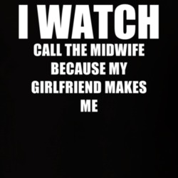 I Watch Call The Midwife Girlfriend TV Show T Shirt 6547671