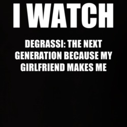 I Watch Degrassi The Next Generation Girlfriend TV Show T Shirt 6551275