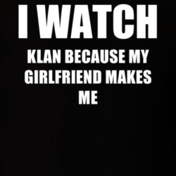 I Watch Klan Girlfriend TV Show T Shirt 6569836