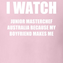 I Watch Junior Masterchef Australia Boyfriend TV Show T Shirt 6570332