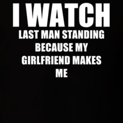 I Watch Last Man Standing Girlfriend TV Show T Shirt 6571296