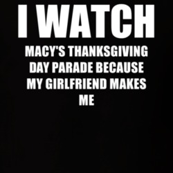 I Watch MacyS Thanksgiving Day Parade Girlfriend TV Show T Shirt 6573664