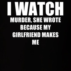 I Watch Murder She Wrote Girlfriend TV Show T Shirt 6579029