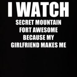 I Watch Secret Mountain Fort Awesome Girlfriend TV Show T Shirt 6594154