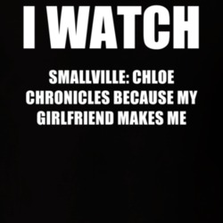 I Watch Smallville Chloe Chronicles Girlfriend TV Show T Shirt 6595790